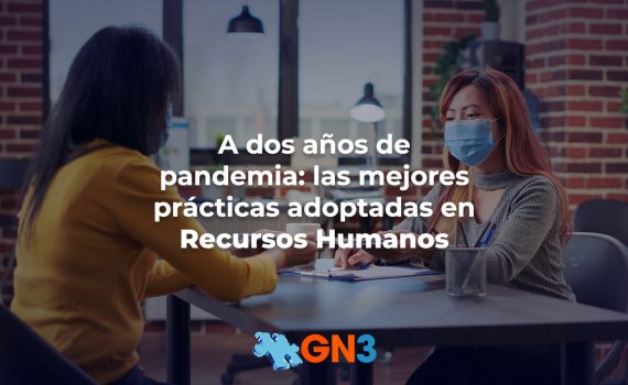 A dos años de pandemia: las mejores prácticas adoptadas en Recursos Humanos
